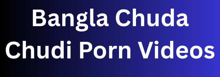 Bangla Chuda Chudi Porn Videos - দেশি চোদাচুদি পর্ণ ভিডিও